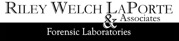 Riley Welch LaPorte & Associates Forensic Laboratories